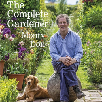 The Complete Gardener: A Practical, Imaginative Guide to Every Aspect of Gardening by Monty Don