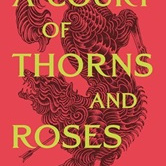 A Court of Thorns and Roses by Sarah J Maas