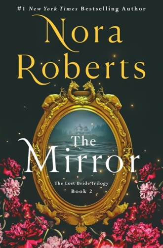 Book cover of The Mirror: The Lost Bride Trilogy, Book 2 by Nora Roberts