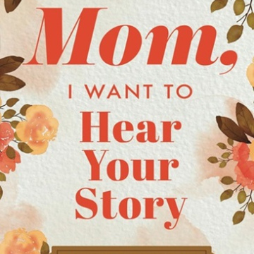 Mom, I Want to Hear Your Story: A Mother’s Guided Journal To Share Her Life & Her Love by Jeffrey Mason